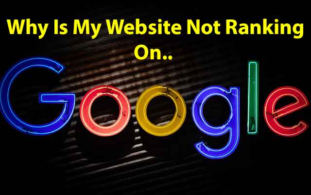 Why Google Is Not Ranking Your Website